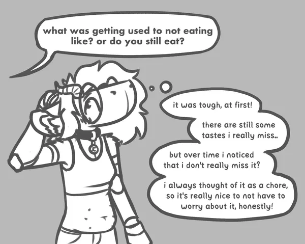 a sketch of pebble; she's being asked 'what was getting used to not eating like? or do you still eat?'; she's looking away, one forehoof behind her heat, she's blushing; her response, in thought bubbles - it was tough, at first! there are still some tastes i really miss.. but over time i noticed that i don't really miss it? i always thought of it as a chore, so it's really nice to not have to worry about it, honestly!