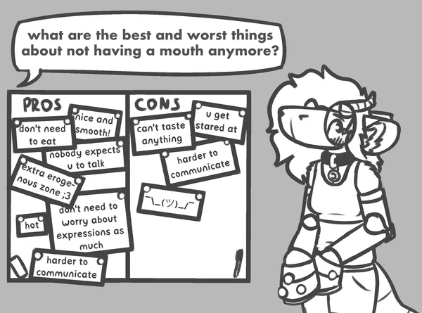 anonymous asks: what are the best and worst things about not having a mouth anymore? below is a board with pros and cons written on pieces of paper attached with magnets. the pros are: don't need to eat, nice and smooth, nobody expects you to talk, extra erogenous zone, don't need to worry about expressions as much, hot and harder to communicate. the cons are: you get stared at, can't taste anything, harder to communicate and a shrug emote. to the right of the board is pebble standing up shyly and blushing, looking away, a few magnets attached to her hooves. 